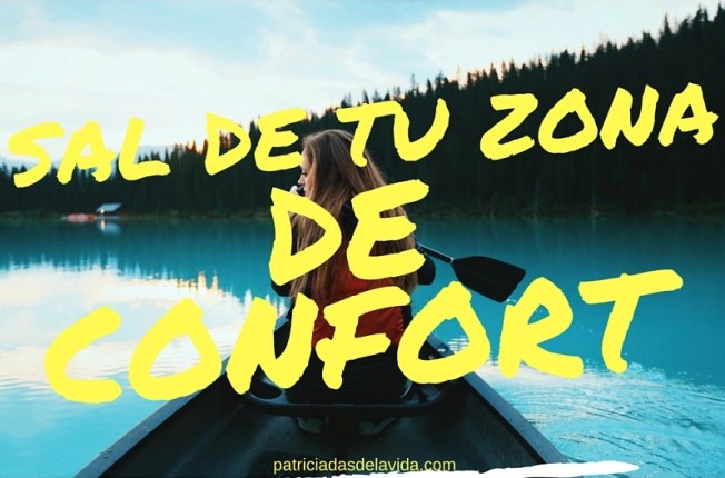 sal de tu zona de confort-patriciadasdelavida