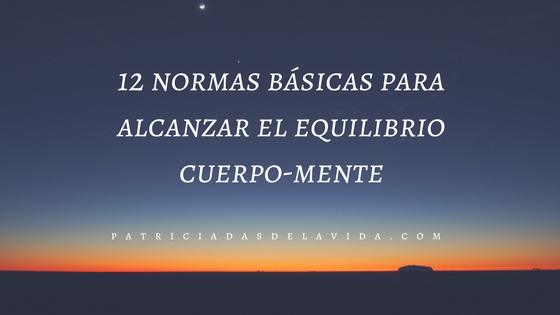 12 normas para el equilibrio cuerpo-mente-PATRICIADASDELAVIDA